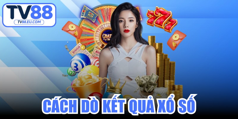 Cách Dò Kết Quả Xổ Số