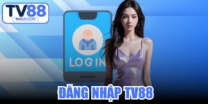 Đăng Nhập TV88
