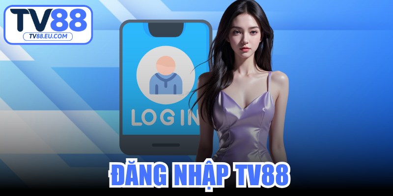 Đăng Nhập TV88