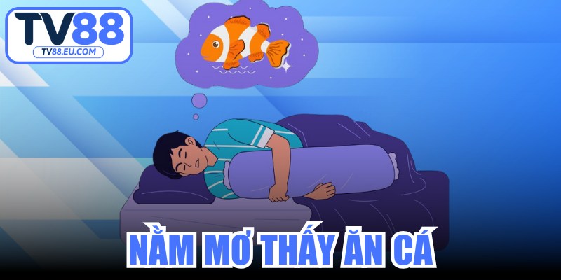 Mơ Thấy Ăn Cá
