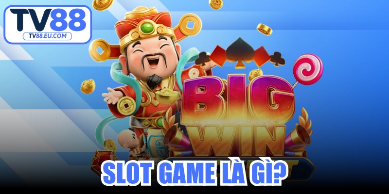 Slot Game Là Gì