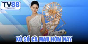 Xổ Số Cà Mau Hôm Nay